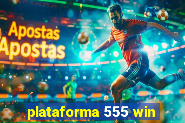 plataforma 555 win